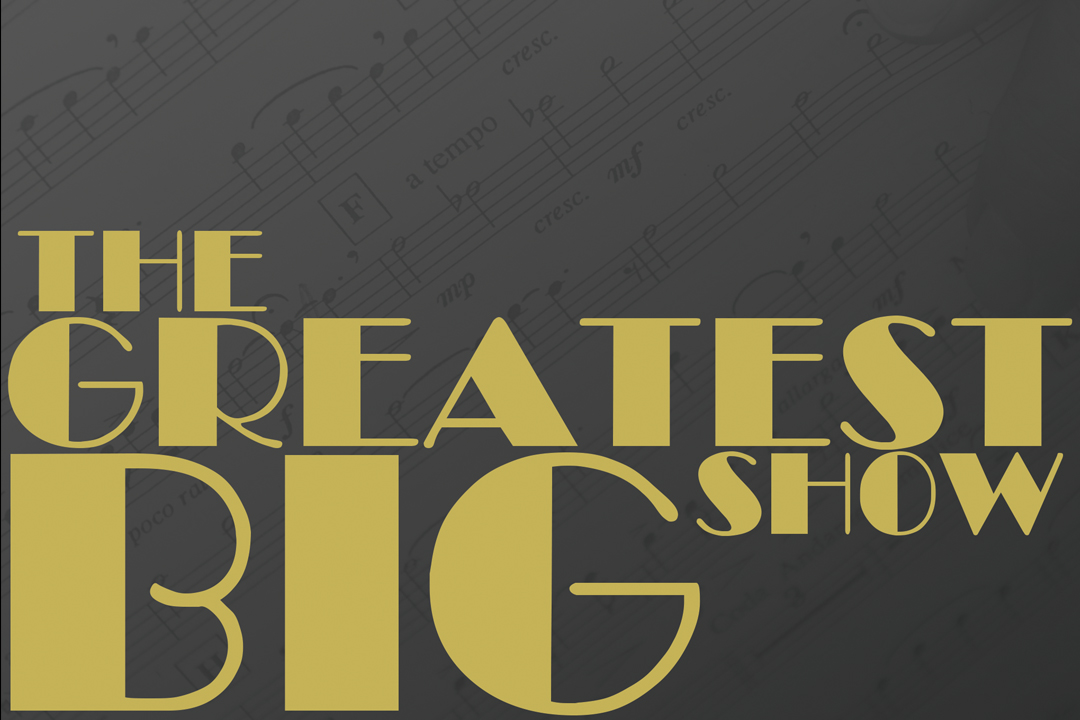 NEXT CONCERT: Tuesday June 18, 2019  The Greatest Big Show